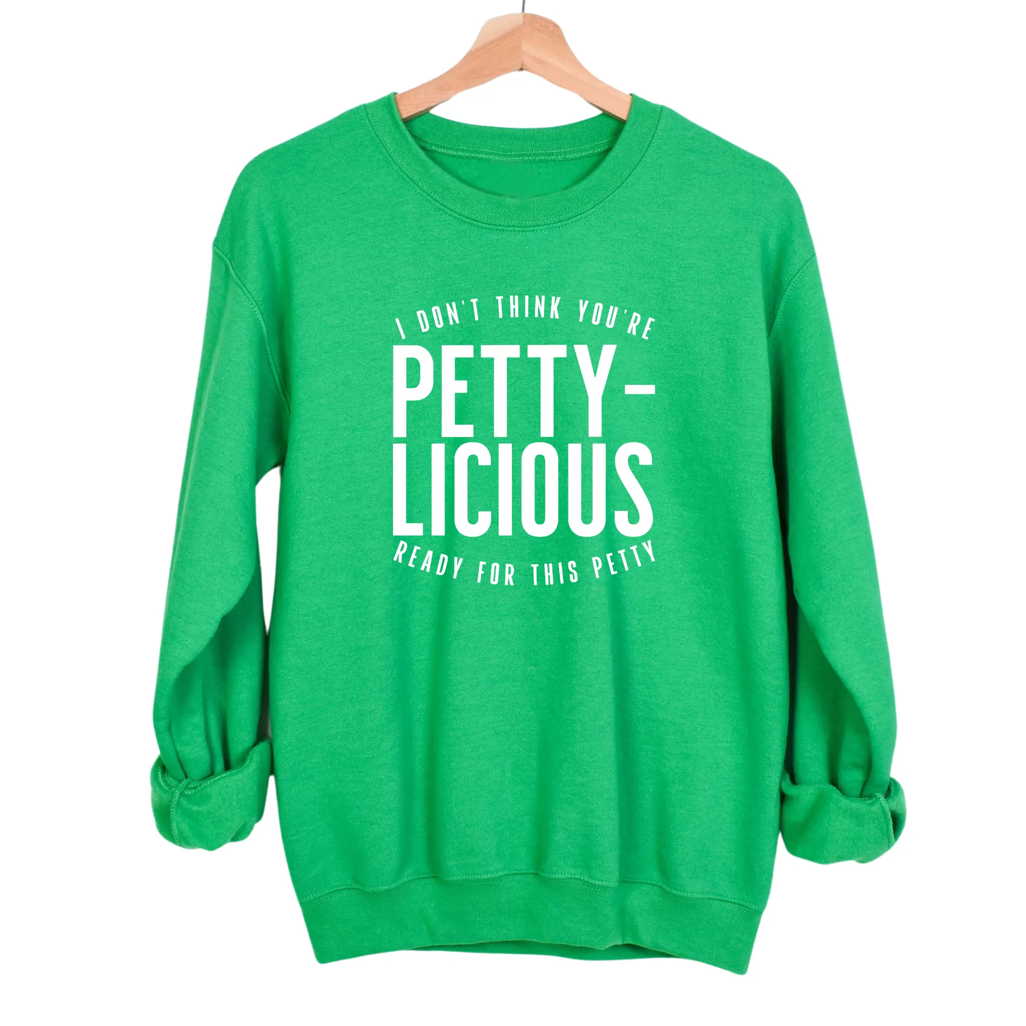 I don't think you're  ready for this Pettylicious Unisex Sweatshirt