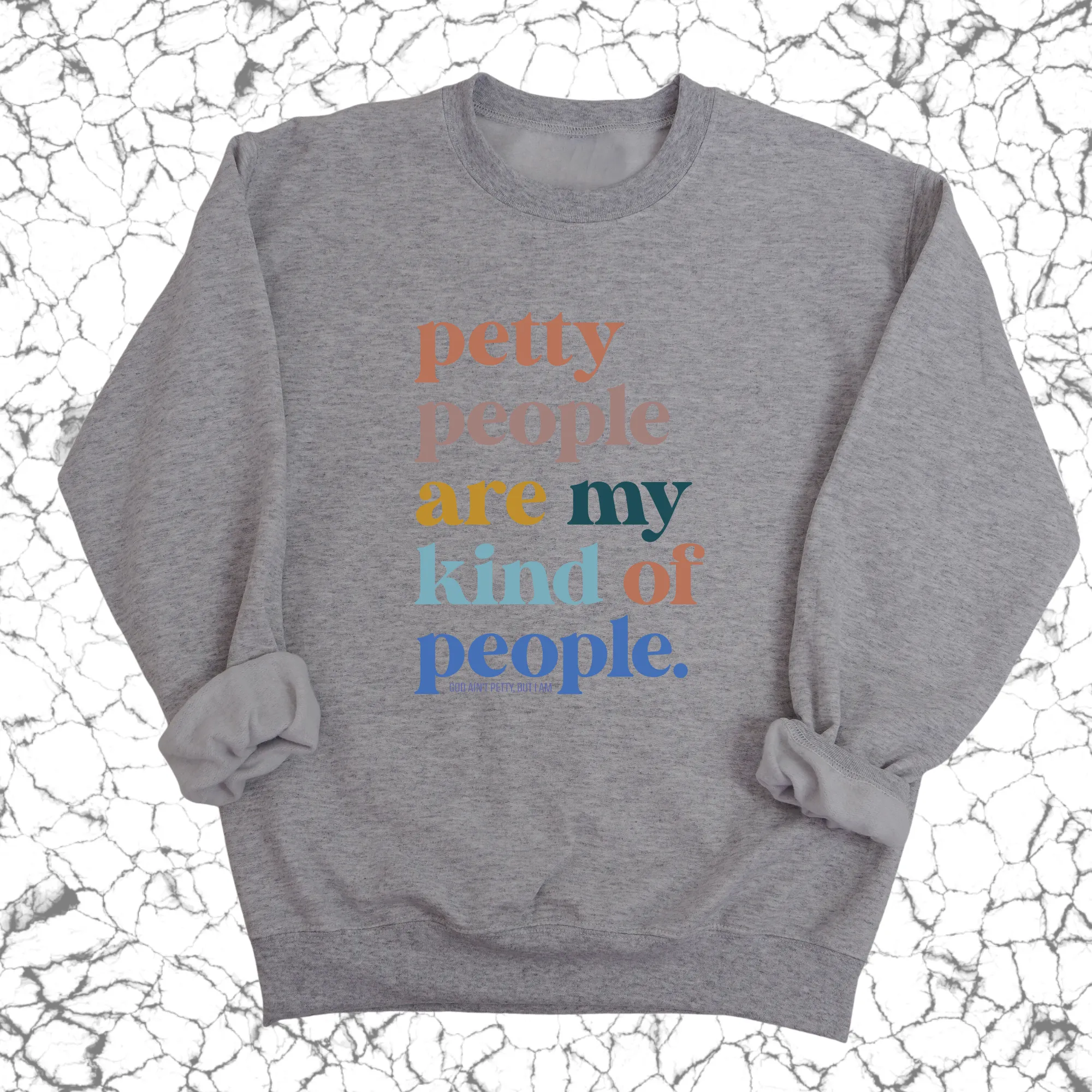 Petty People are my kind of People Unisex Sweatshirt