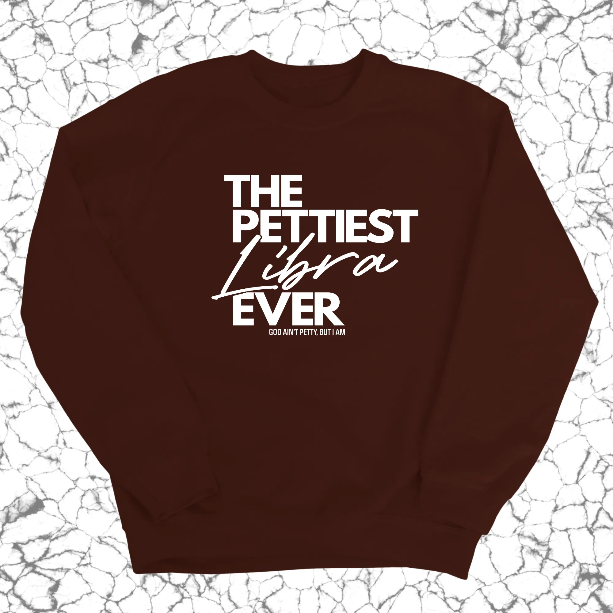 The Pettiest Libra Ever Unisex Sweatshirt