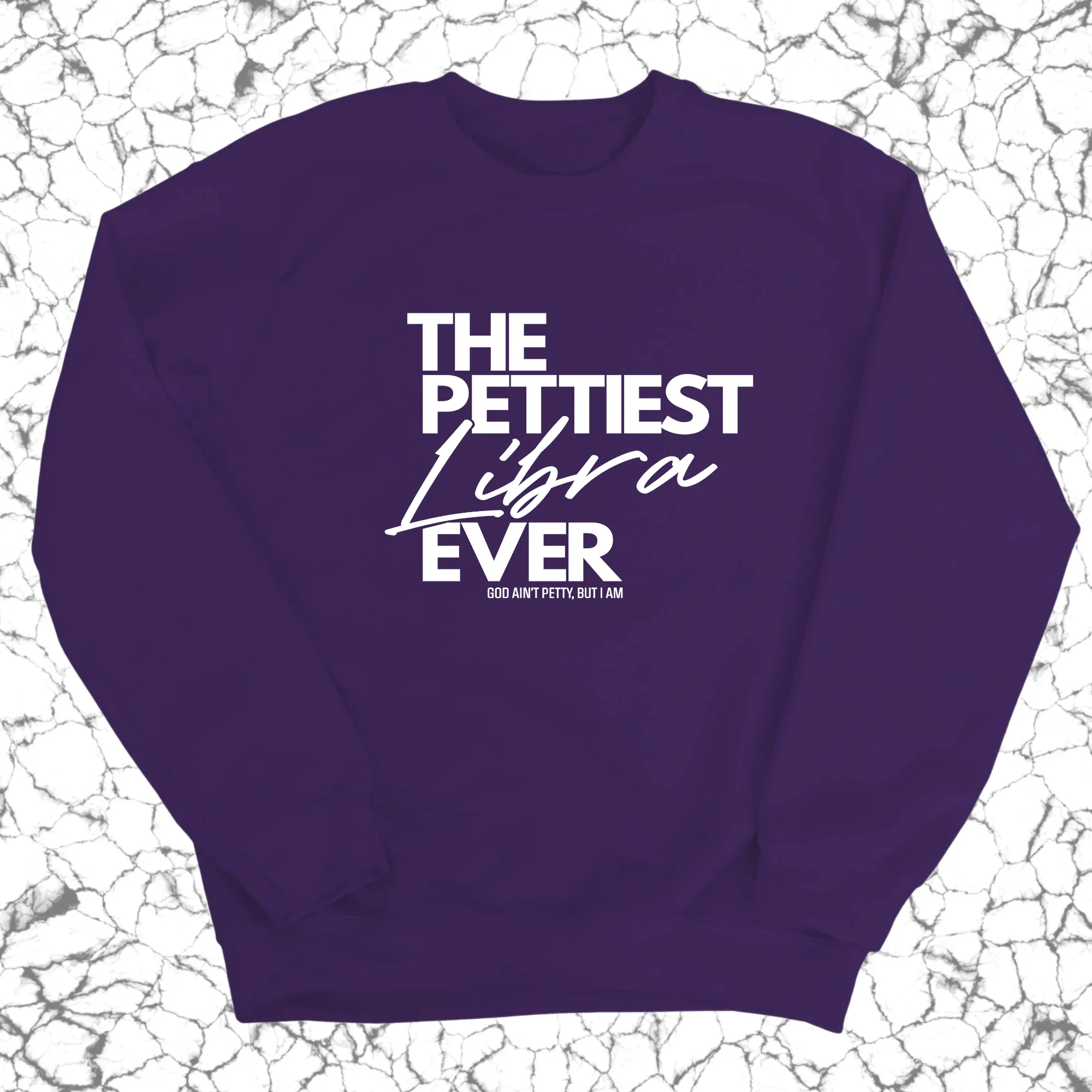 The Pettiest Libra Ever Unisex Sweatshirt