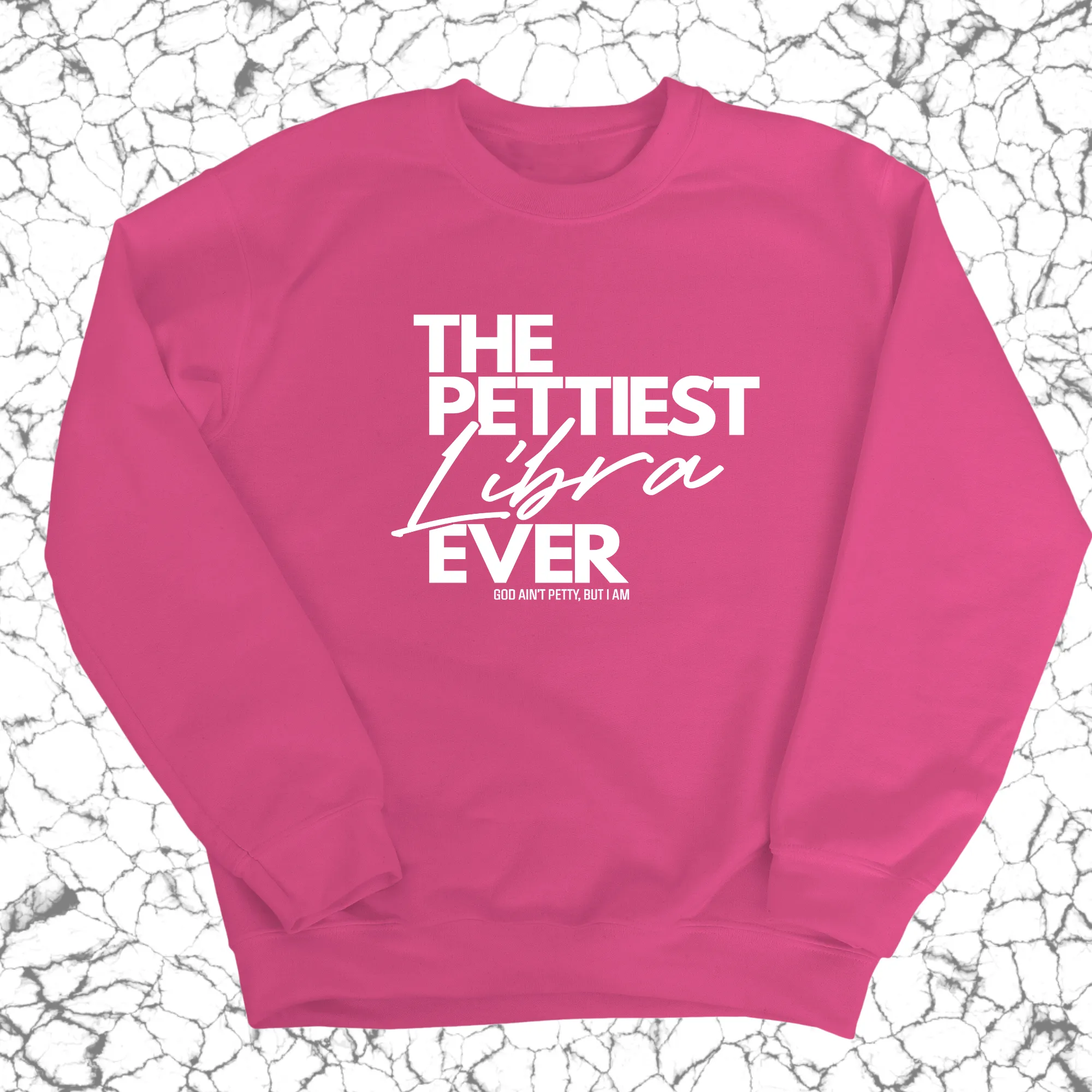 The Pettiest Libra Ever Unisex Sweatshirt