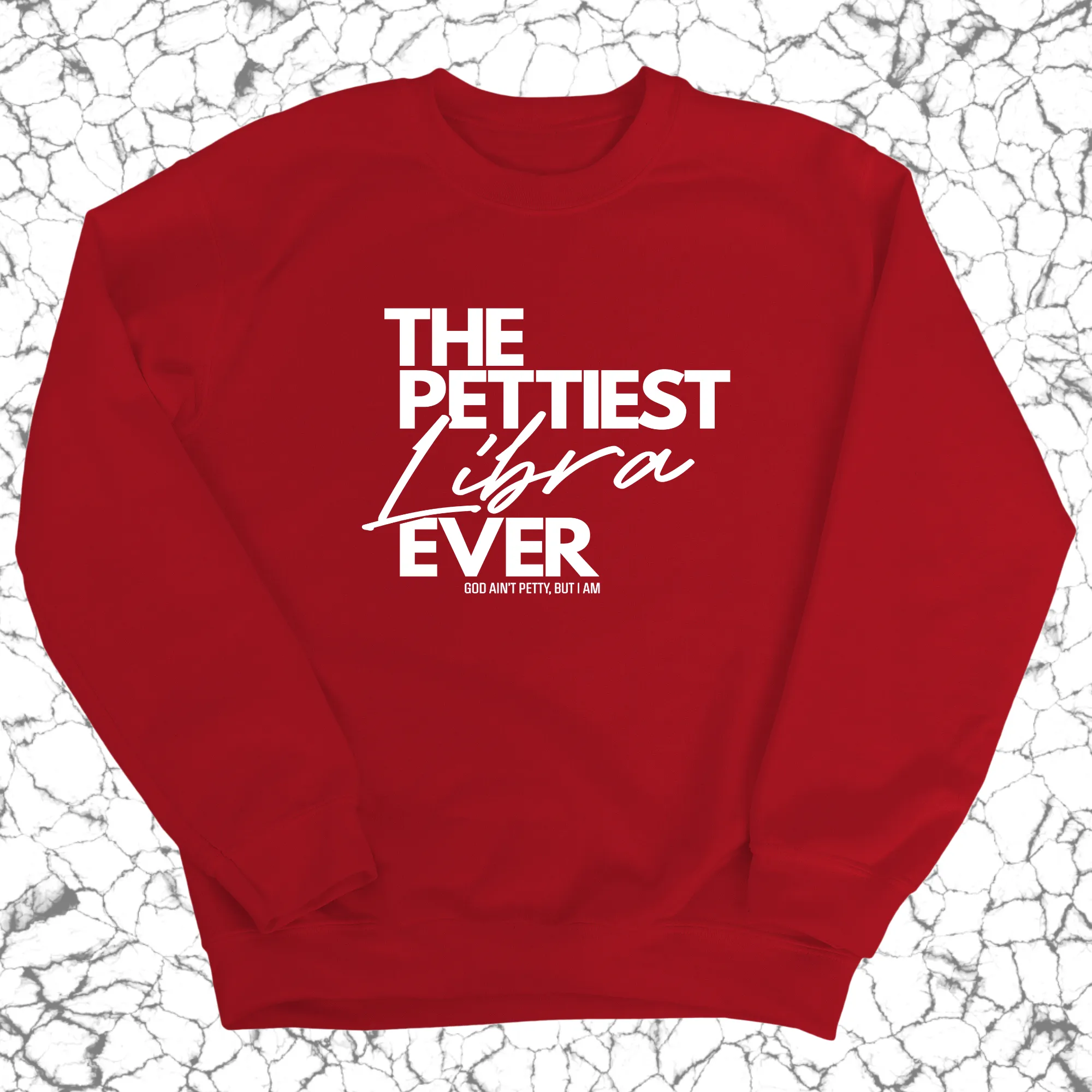 The Pettiest Libra Ever Unisex Sweatshirt