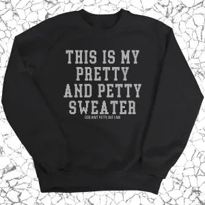 This is My Pretty And Petty Sweater Unisex Sweatshirt